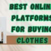 Best Online Platforms for Buying Clothes