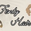 Fenty Hair